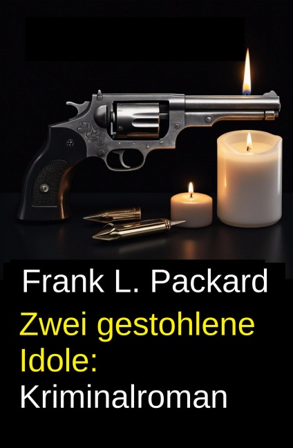 Zwei gestohlene Idole: Kriminalroman - Frank L. Packard