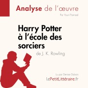 Cover-Bild zum Titel 'Harry Potter à l'école des sorciers de J. K. Rowling (Analyse de l'oeuvre)' von 'Lepetitlitteraire, Lucile Lhoste, Youri Panneel'