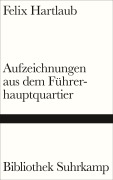 Cover-Bild zum Titel 'Aufzeichnungen aus dem Führerhauptquartier' von 'Felix Hartlaub'