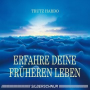 Cover-Bild zum Titel 'Erfahre Deine früheren Leben' von 'Trutz Hardo'