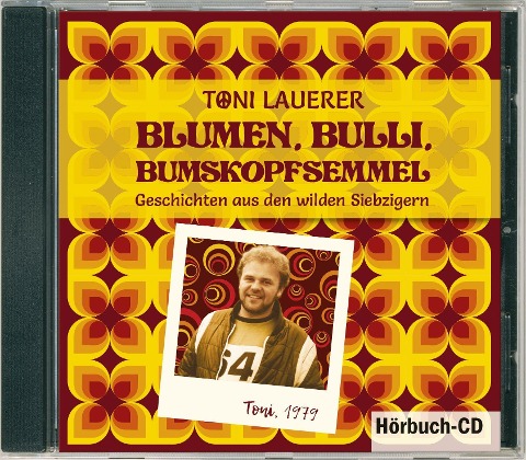 Blumen, Bulli, Bumskopfsemmel - Toni Lauerer