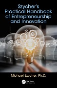 Cover-Bild zum Titel 'Szycher's Practical Handbook of Entrepreneurship and Innovation' von 'Michael Szycher'