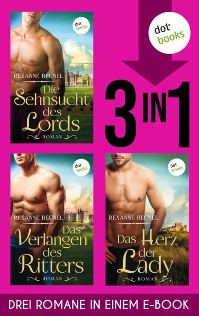 Die Sehnsucht des Lords, Das Verlangen des Ritters & Das Herz der Lady - Rexanne Becnel