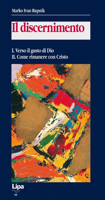 Verso il gusto di Dio-Come rimanere con Cristo - Marko I. Rupnik