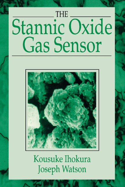 The Stannic Oxide Gas SensorPrinciples and Applications - Kousuke Ihokura, Joseph Watson