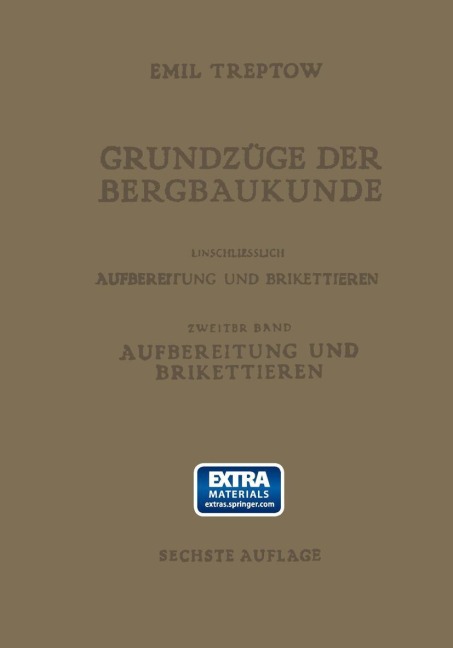 Grundzüge der Bergbaukunde Einschliesslich Aufbereitung und Brikettieren - Emil Treptow