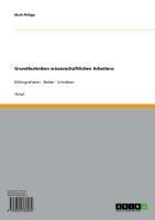 Grundtechniken wissenschaftlichen Arbeitens - Maik Philipp
