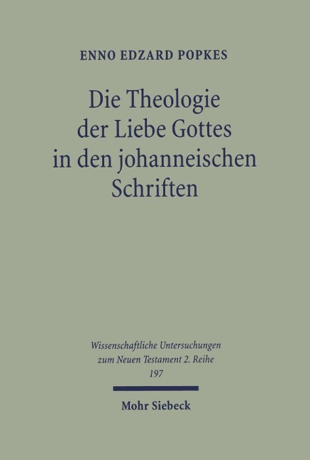 Die Theologie der Liebe Gottes in den johanneischen Schriften - Enno Edzard Popkes