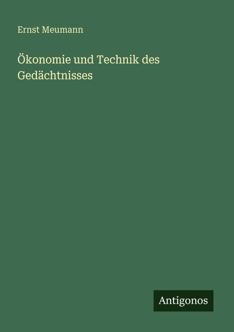 Ökonomie und Technik des Gedächtnisses - Ernst Meumann