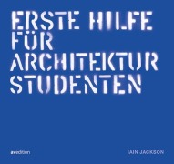 Cover-Bild zum Titel 'Erste hilfe für Architekturstudenten' von 'Iain Jackson'