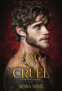 Cover-Bild zum Titel 'A King So Cruel: Dark Mafia Romance (Deutsche Ausgabe)' von 'Alessa Steel'