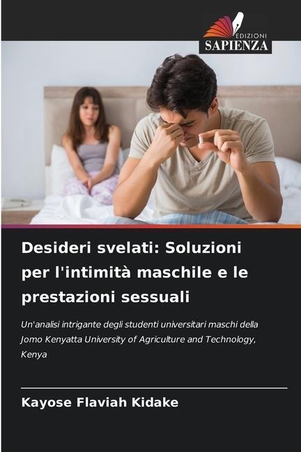 Desideri svelati: Soluzioni per l'intimità maschile e le prestazioni sessuali - Kayose Flaviah Kidake