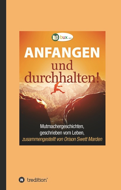 Anfangen und durchhalten! - Orison Swett Marden