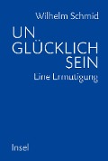 Unglücklich sein - Wilhelm Schmid