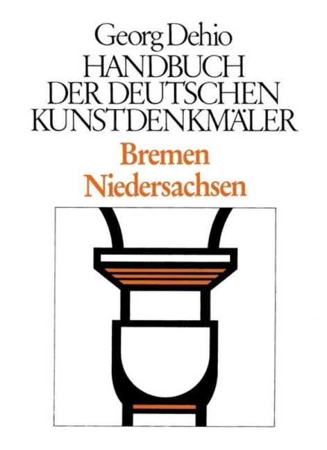 Bremen, Niedersachsen. Handbuch der Deutschen Kunstdenkmäler - Georg Dehio