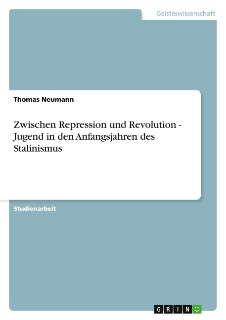 Zwischen Repression und Revolution - Jugend in den Anfangsjahren des Stalinismus - Thomas Neumann