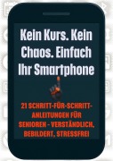 Cover-Bild zum Titel 'Kein Kurs. Kein Chaos. Einfach Ihr Smartphone' von 'Marcin Stoklosa'