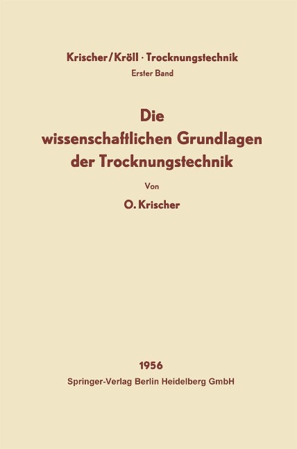 Die wissenschaftlichen Grundlagen der Trocknungstechnik - Otto Krischer, Karl Kröll