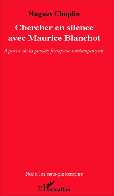Chercher en silence avec Maurice Blanchot - Hugues Choplin