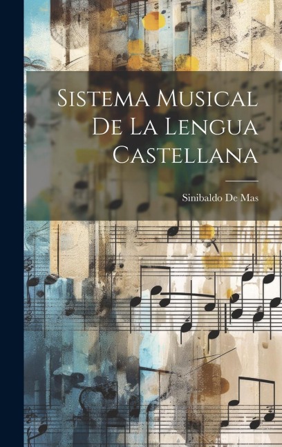 Sistema Musical De La Lengua Castellana - Sinibaldo De Mas