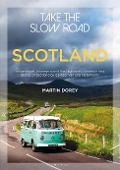 Cover-Bild zum Titel 'Take the Slow Road: Scotland' von 'Martin Dorey'