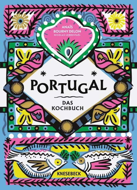 Portugal. Das Kochbuch - Anaïs Bourny Delon
