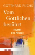 Cover-Bild zum Titel 'Vom Göttlichen berührt' von 'Gotthard Fuchs'