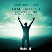 Cover-Bild zum Titel 'Glaub an dich! Affirmationen für ein Leben in der Fülle' von 'Pascal Voggenhuber'