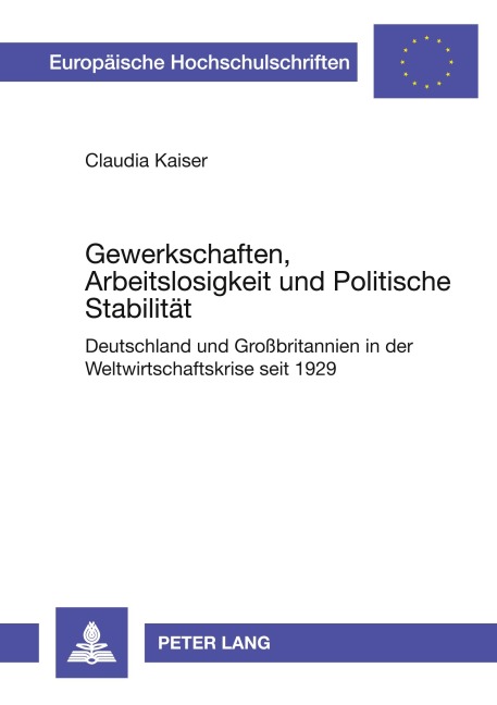 Gewerkschaften, Arbeitslosigkeit und Politische Stabilität - Claudia Kaiser