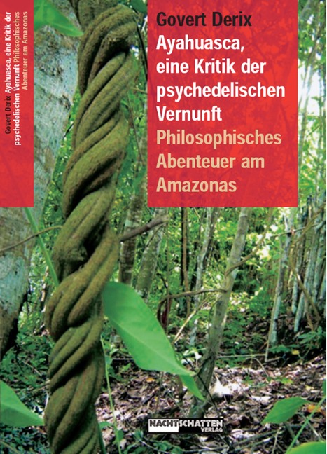 Ayahuasca, eine Kritik der psychedelischen Vernunft - Govert Derix