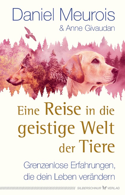 Eine Reise in die geistige Welt der Tiere - Daniel Meurois, Anne Givaudan