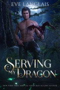 Cover-Bild zum Titel 'Serving my Dragon (The Dragocracy Chronicles, #2)' von 'Eve Langlais'