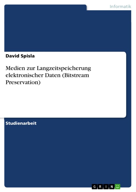 Medien zur Langzeitspeicherung elektronischer Daten (Bitstream Preservation) - David Spisla