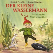 Cover-Bild zum Titel 'Der kleine Wassermann - Frühling im Mühlenweiher' von 'Martin Freitag, Tania Freitag, Otfried Preußler, Gideon Sperling'