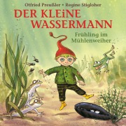 Cover-Bild zum Titel 'Der kleine Wassermann - Frühling im Mühlenweiher' von 'Martin Freitag, Tania Freitag, Otfried Preußler, Gideon Sperling'