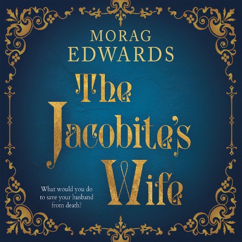 The Jacobite's Wife - Morag Edwards