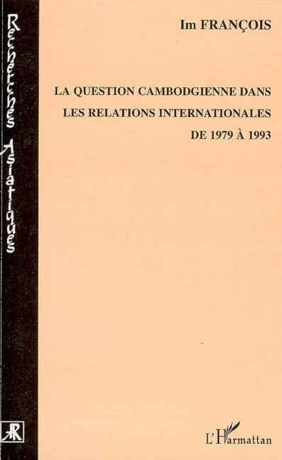 La question cambodgienne dans les relations internationales de 1979 à 1993 - Im