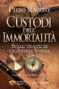 Cover-Bild zum Titel 'Custodi dell'Immortalità. Sulle tracce di un antico sapere' von 'Ragone Piero'