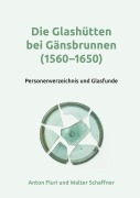 Cover-Bild zum Titel 'Die Glashütten bei Gänsbrunnen (1560-1650)' von 'Anton Fluri, Walter Schaffner'