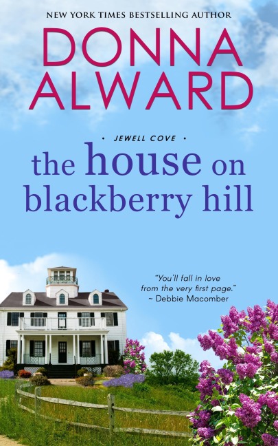 The House on Blackberry Hill (Jewell Cove, #1) - Donna Alward
