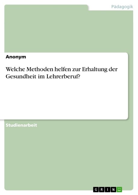 Welche Methoden helfen zur Erhaltung der Gesundheit im Lehrerberuf? - Anonymous