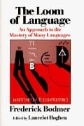 Cover-Bild zum Titel 'The Loom of Language: An Approach to the Mastery of Many Languages' von 'Frederick Bodmer'