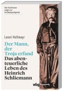 Cover-Bild zum Titel 'Der Mann, der Troja erfand' von 'Leoni Hellmayr'