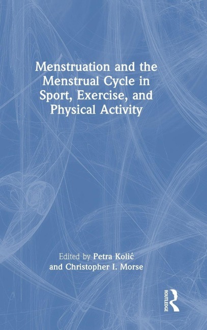 Menstruation and the Menstrual Cycle in Sport, Exercise, and Physical Activity - 
