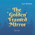 Cover-Bild zum Titel 'The Golden Framed Mirror' von 'Leyla Abdulkadir'