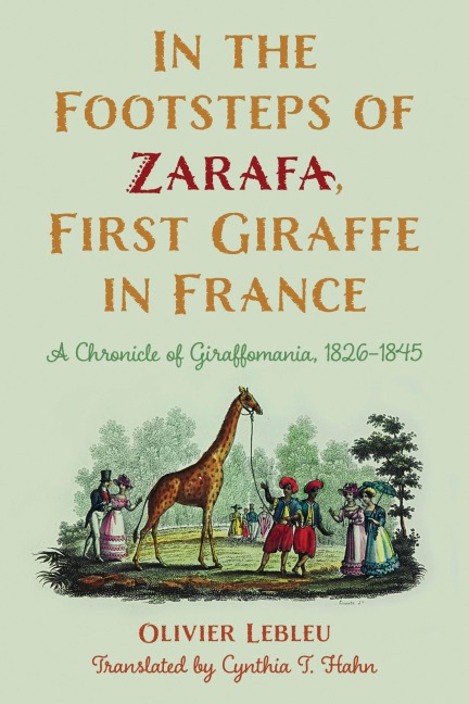 In the Footsteps of Zarafa, First Giraffe in France - Olivier Lebleu