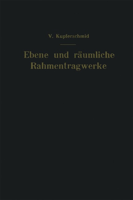 Ebene und räumliche Rahmentragwerke - Viktor Kupferschmid