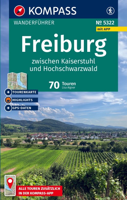 KOMPASS Wanderführer Freiburg zwischen Kaiserstuhl und Hochschwarzwald, 70 Touren mit Extra-Tourenkarte - Lisa Aigner