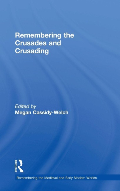 Remembering the Crusades and Crusading - 
