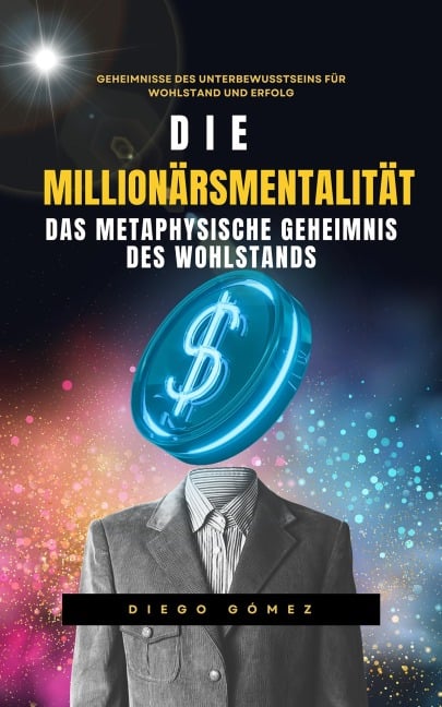 Die Millionärsmentalität - Diego Gomez